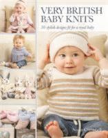 Very British Baby Knits: 30 Stylish Designs Fit for a Royal Baby 1782212213 Book Cover