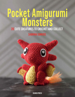 Pocket Amigurumi Monsters: 20 cute creatures to crochet and collect 1782215468 Book Cover