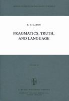 Pragmatics, Truth, and Language 9027709920 Book Cover