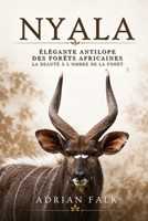 Nyala, élégante antilope des forêts africaines: La beauté à l'ombre de la forêt (French Edition) B0H6G3N11T Book Cover