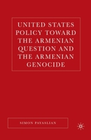 United States Policy toward the Armenian Question and the Armenian Genocide 140397098X Book Cover