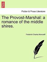 The Provost-Marshal: a romance of the middle shires. 1241573786 Book Cover
