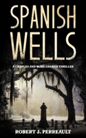 Spanish Wells: A Charles and Mary Gramer Thriller B0CGGFYXBR Book Cover