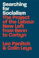 Searching for Socialism: The Project of the Labour New Left from Benn to Corbyn 1788738349 Book Cover