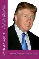 The Good, the Bad and Godly Side of Donald Trump: ''A Class ACT Book on the Other Side of One of the Most Celebrated Global Billionaire '' 1493791591 Book Cover