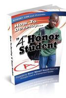 How To Develop "A" Honor Student: Parents Guide to Building Successful Children 1495432467 Book Cover