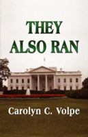THEY ALSO RAN: Losing Candidates in the United States Presidential Elections 1789-2004 1601451016 Book Cover