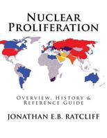 Nuclear Proliferation: Overview, History & Reference Guide 1537686216 Book Cover