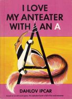 I Love My Anteater With an A B000LA3W90 Book Cover