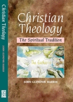 Christian Theology: The Spiritual Tradition (The Sussex Library of Religious Beliefs and Practices) 1902210220 Book Cover