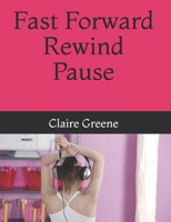 Fast Forward Rewind Pause B0892B9C1Y Book Cover