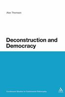Deconstruction And Democracy: Derrida's Politics Of Friendship (Continuum Studies in Continental Philosophy) 0826499899 Book Cover