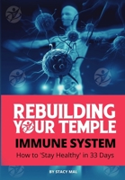 Rebuilding Your Temple Immune System: How to 'Stay Healthy' in 33 Days B08W3F1XKF Book Cover