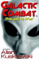 Galactic Combat: Prelude to War: Prelude to War 1420868209 Book Cover