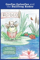 Goofus Galoofus and the Bullfrog Rodeo 1733728279 Book Cover
