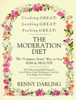 The Moderation Diet: The "Common Sense" Way to Stay Slim and Healthy 0930440307 Book Cover