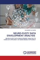 NEURO-FUZZY DATA ENVELOPMENT ANALYSIS: NEURO-FUZZY DATA ENVELOPMENT ANALYSIS TO FORECAST EFFICIENCY OF BANK BRANCH EFFICIENCY 6202918802 Book Cover