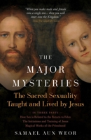 The Major Mysteries: The Sacred Sexuality Taught and Lived by Jesus 1943358176 Book Cover