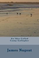 An Idea Called Camp Gallagher 1533204101 Book Cover
