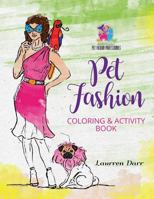 Pet Fashion Coloring & Activity Book 1943356327 Book Cover