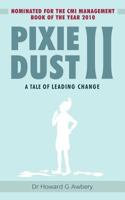 Pixie Dust II: A Tale of Leading Change 1847485812 Book Cover