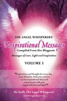 The Angel Whisperer's(r) Inspirational Messages Compiled from Her Blogposts Messages of Love, Light and Inspiration Volume 1 1463589271 Book Cover