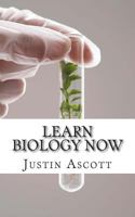 Learn Biology NOW: Biology for the Person Who Has Never Understood Science! 1500956694 Book Cover
