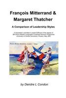 Francois Mitterrand & Margaret Thatcher: A Comparison Of Leadership Styles 1727890582 Book Cover
