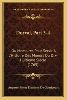 Dorval, Part 3-4: Ou Memoires Pour Servir A L'Histoire Des Moeurs Du Dix-Huitieme Siecle (1769) 1166059162 Book Cover