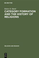 Category Formation and the History of Religions (Religion and Reason, 1) (Religion & Reason) 3110128217 Book Cover