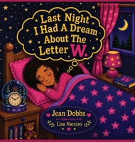 Last Night I Had A Dream About The Letter W B0HFYNR597 Book Cover