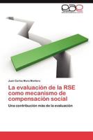La evaluación de la RSE como mecanismo de compensación social: Una contribución más de la evaluación 3848463792 Book Cover
