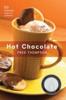 Hot Chocolate: 50 Heavenly Cups of Comfort 1558322906 Book Cover