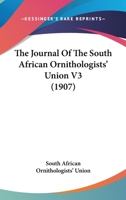 The Journal Of The South African Ornithologists' Union V3 1104494876 Book Cover