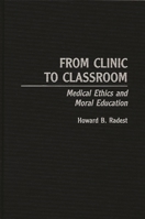 From Clinic to Classroom: Medical Ethics and Moral Education 027596194X Book Cover