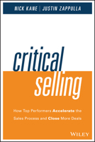 Critical Selling: How Top Performers Accelerate the Sales Process and Close More Deals 1119052556 Book Cover