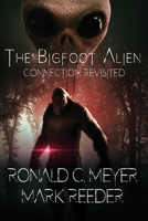 The Bigfoot Alien Connection Revisited 1955471576 Book Cover