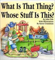 What Is That Thing? Whose Stuff Is This 0910941270 Book Cover