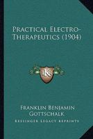 Practical Electro-Therapeutics 1164919687 Book Cover
