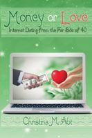 Money or Love : Internet Dating from the Far Side Of 40 0990551849 Book Cover