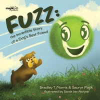Fuzz: The Incredible Story Of A Dog's Best Friend 1990568351 Book Cover