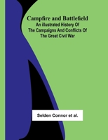Campfire and Battlefield; An Illustrated History of the Campaigns and Conflicts of the Great Civil War 9364732197 Book Cover