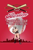 The Boston Baseball Fan Word Search 1933370351 Book Cover