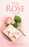 The Rose: Heavenly Gifts 1662861478 Book Cover