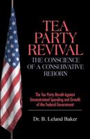 Tea Party Revival: The Conscience of a Conservative Reborn: The Tea Party Revolt Against Unconstrained Spending and Growth of the Federal 143274917X Book Cover