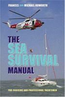 The Sea Survival Manual: For Cruising and Professional Yachtsmen 1574092162 Book Cover