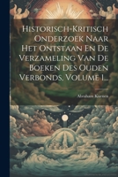 Historisch-kritisch Onderzoek Naar Het Ontstaan En De Verzameling Van De Boeken Des Ouden Verbonds, Volume 1... 1021580201 Book Cover
