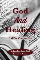 God And Healing: A Bible Perspective B08P5NDQ7M Book Cover