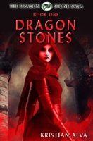 Dragon Stones: Book One of the Dragon Stone Saga 1937361004 Book Cover