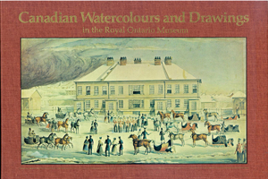 Canadian Watercolours & Drawings in the Royal Ontario Museum 0888541597 Book Cover